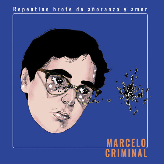Marcelo Criminal - Repentino Brote de Añoranza y Amor