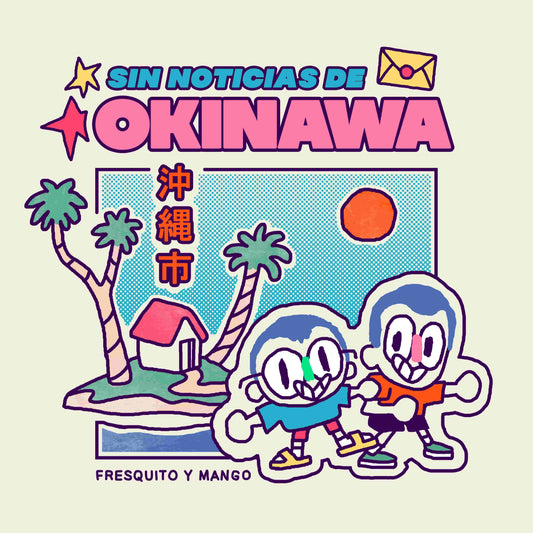 Fresquito y Mango - Sin noticias de Okinawa
